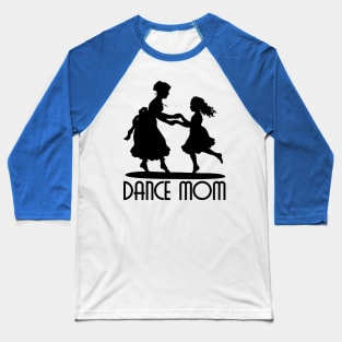 DANCE MOM Baseball T-Shirt